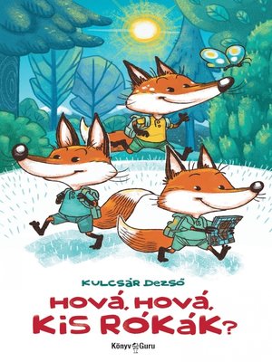 cover image of Hová, hová, kis rókák?